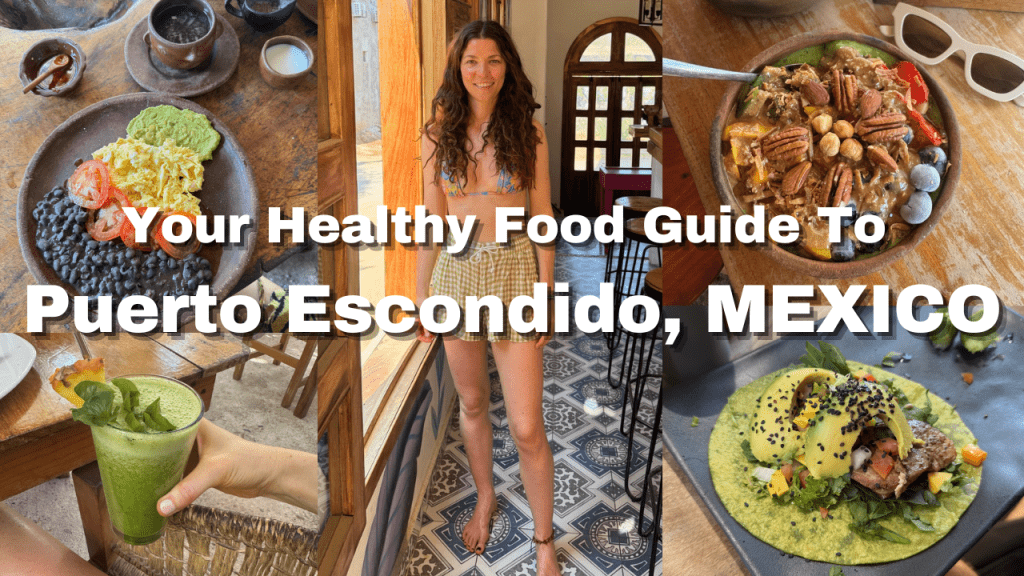 Healthy (ish) Food & Restaurant Travel Guide to La Punta Brisas De Zicatela, Puerto Escondido Mexico